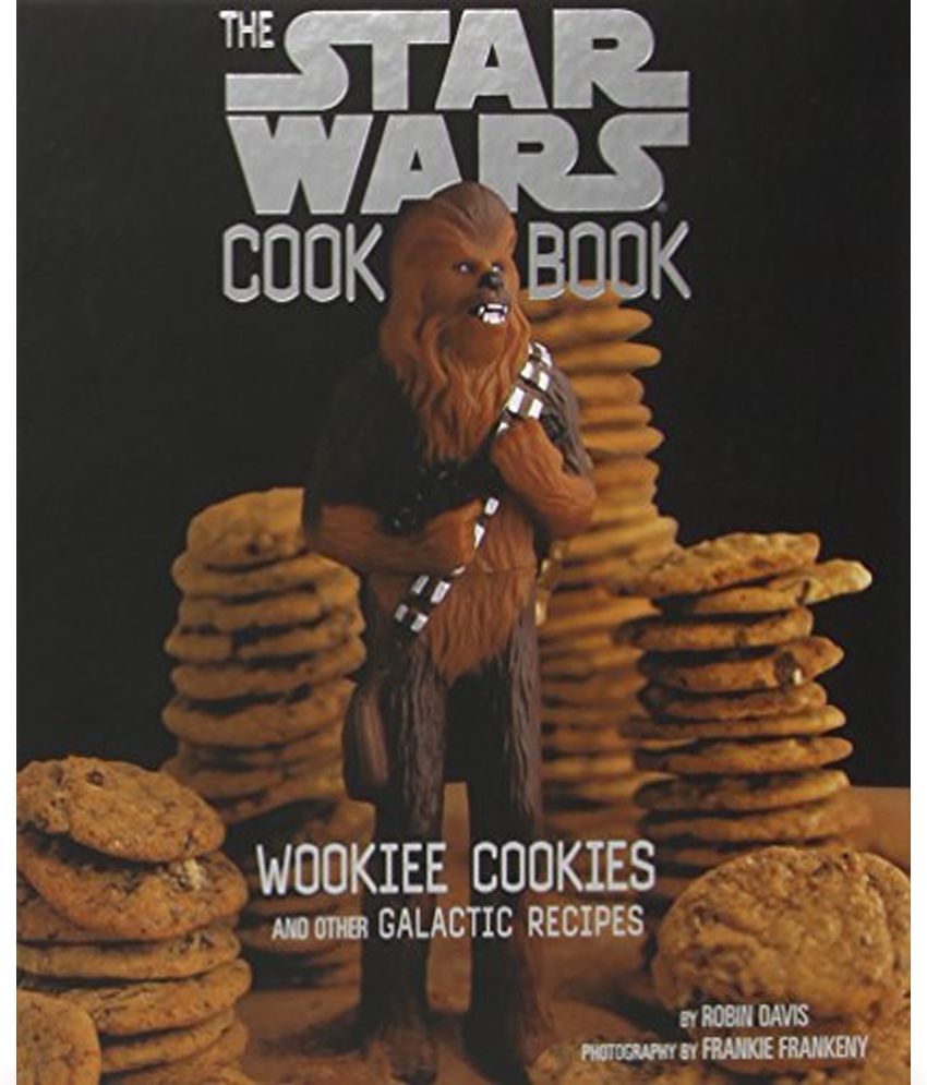 The Star Wars cook book. Wookiee cookies and other galactic recipes. (Robin Davis)